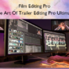 The Art Of Trailer Editing Pro Ultimate – Film Editing Pro