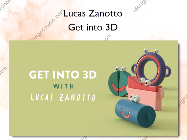 Get into 3D – Lucas Zanotto