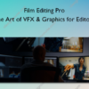 The Art of VFX & Graphics for Editors – Film Editing Pro