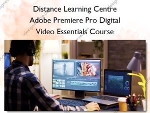 Adobe Premiere Pro Digital Video Essentials Course