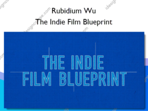 The Indie Film Blueprint