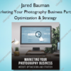 Marketing Your Photography Business Part 1: Optimization & Strategy