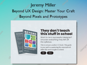 Beyond UX Design: Master Your Craft Beyond Pixels and Prototypes