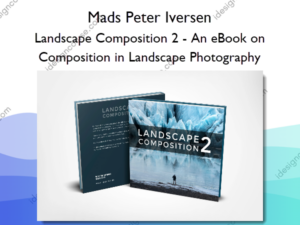 Landscape Composition 2 – An eBook on Composition in Landscape Photography