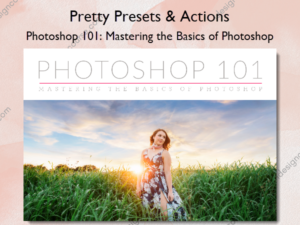 Photoshop 101: Mastering the Basics of Photoshop