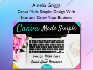 Canva Made Simple: Design With Ease and Grow Your Business