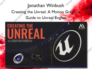 Creating the Unreal: A Motion Graphics Guide to Unreal Engine