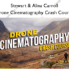 Drone Cinematography Crash Course by Stewart and Alina Carroll