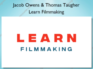 Learn Filmmaking by Jacob Owens and Thomas Taugher