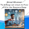 The AI Design Lab: Unleash the Power of AI for User Experience Design