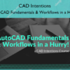 AutoCAD Fundamentals & Workflows in a Hurry