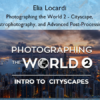 Photographing the World 2 – Cityscape, Astrophotography, and Advanced Post-Processing