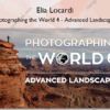 Photographing the World 4 – Advanced Landscapes