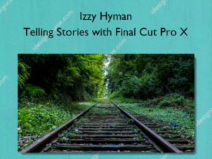 Telling Stories with Final Cut Pro X