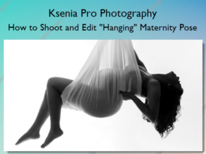 How to Shoot and Edit "Hanging" Maternity Pose