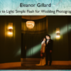 Learn to Light: Simple Flash for Wedding Photographers