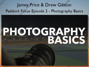 Paddock Focus Episode 2 – Photography Basics