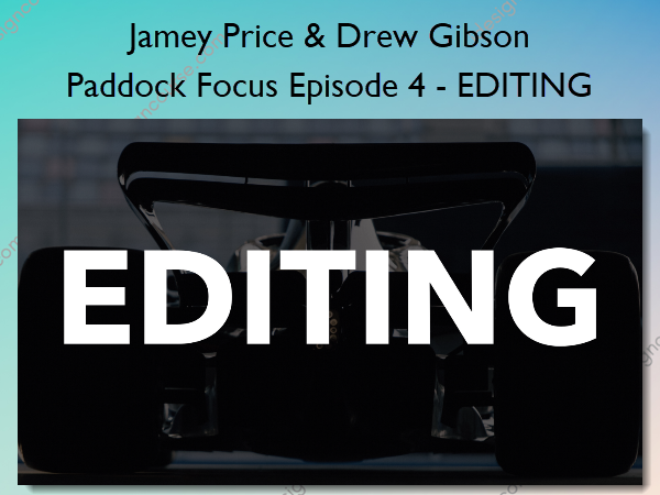 Paddock Focus Episode 4 – EDITING