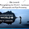 Photographing the World 1 – Landscape Photography and Post-Processing