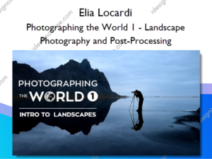 Photographing the World 1 – Landscape Photography and Post-Processing