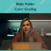 Color Grading – Blake Ridder