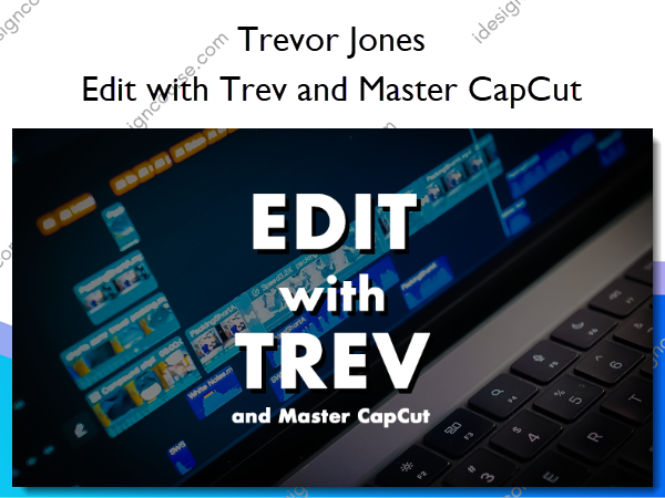 Edit with Trev and Master CapCut