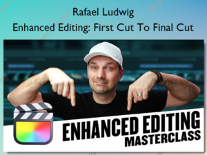 Enhanced Editing: First Cut To Final Cut