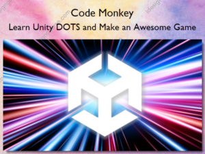 Learn Unity DOTS and Make an Awesome Game