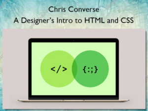 A Designer’s Intro to HTML and CSS