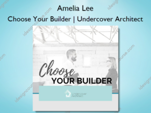 Choose Your Builder | Undercover Architect