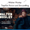 Walter Mosley Teaches Fiction and Storytelling