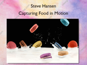 Capturing Food in Motion – Steve Hansen