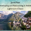 Developing and Retouching in Adobe Lightroom Classic