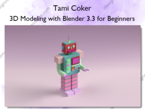 3D Modeling with Blender 3.3 for Beginners by Tami Coker