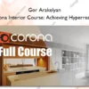 Corona Interior Course: Achieving Hyperrealism – Gor Arakelyan