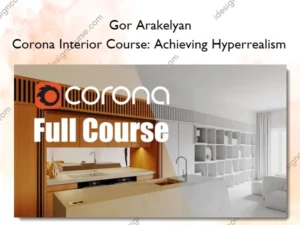 Corona Interior Course: Achieving Hyperrealism – Gor Arakelyan