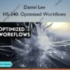 HS-240: Optimized Workflows – Daniel Lee