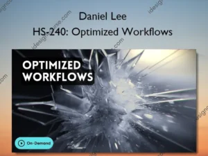 HS-240: Optimized Workflows – Daniel Lee