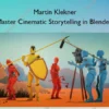 Master Cinematic Storytelling in Blender – Martin Klekner