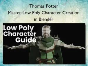 Master Low Poly Character Creation in Blender – Thomas Potter
