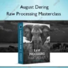 Raw Processing Masterclass – August Dering