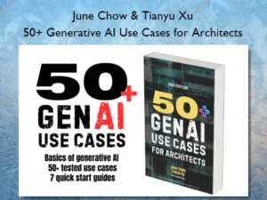50+ Generative AI Use Cases for Architects – June Chow & Tianyu Xu