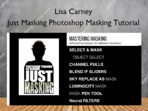 Just Masking Photoshop Masking Tutorial – Lisa Carney