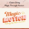 Magic Through Motion – Claire Oring