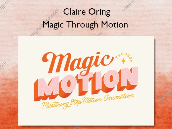Magic Through Motion – Claire Oring