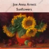 Sunflowers – Joe Anna Arnett