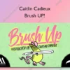 Brush UP! – Caitlin Cadieux