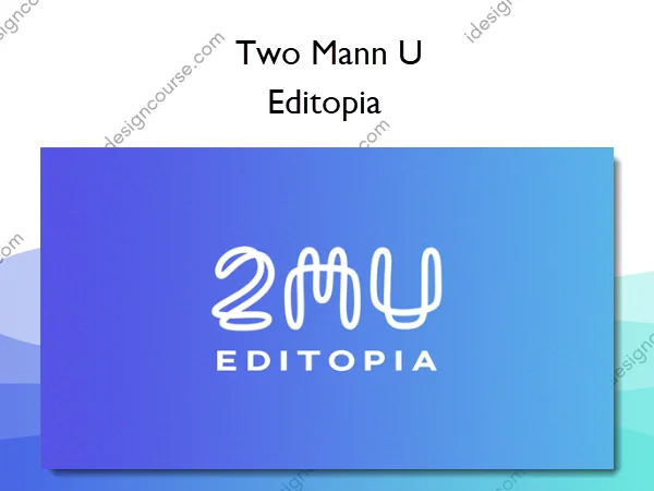 Editopia – Two Mann U Editopia – Two Mann U