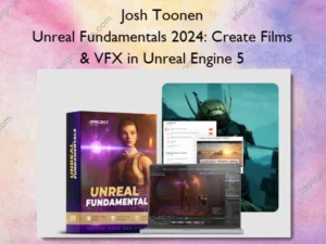 Josh Toonen – Unreal Fundamentals 2024: Create Films & VFX in Unreal Engine 5