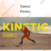 Kinetic – Gamut